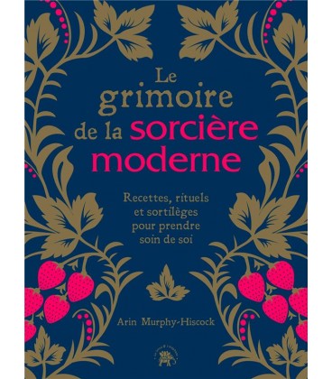 The Grimoire of the Modern Witch - Arin Murphy-Hiscock - French Edition